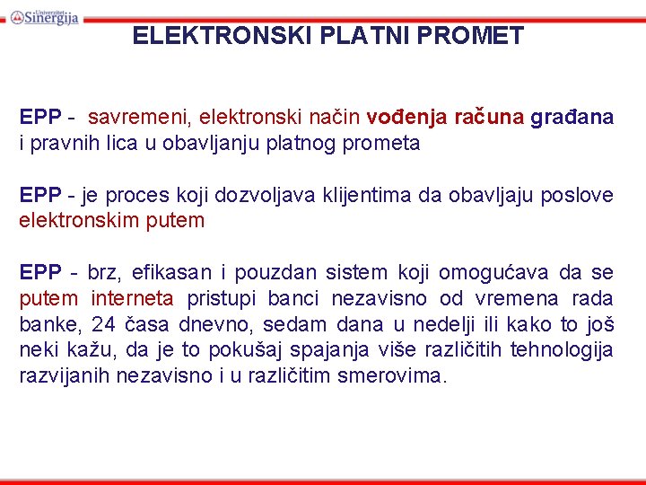 ELEKTRONSKI PLATNI PROMET EPP - savremeni, elektronski način vođenja računa građana i pravnih lica