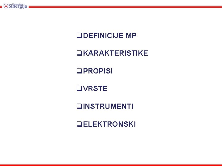 q. DEFINICIJE MP q. KARAKTERISTIKE q. PROPISI q. VRSTE q. INSTRUMENTI q. ELEKTRONSKI 