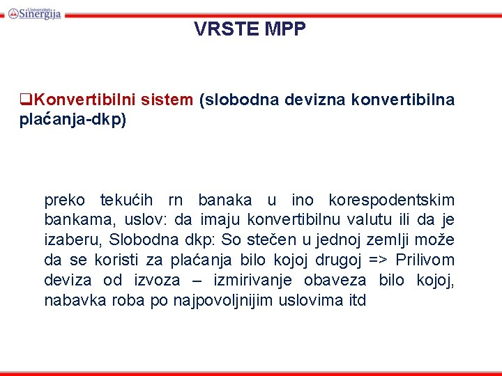 VRSTE MPP q. Konvertibilni sistem (slobodna devizna konvertibilna plaćanja-dkp) preko tekućih rn banaka u