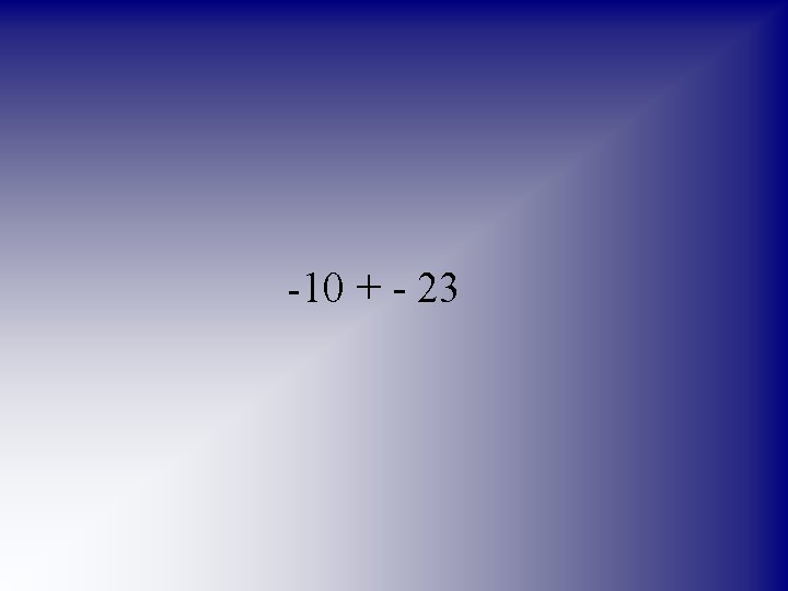 -10 + - 23 
