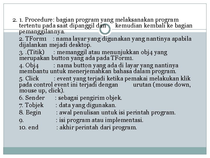 2. 1. Procedure: bagian program yang melaksanakan program tertentu pada saat dipanggil dan kemudian