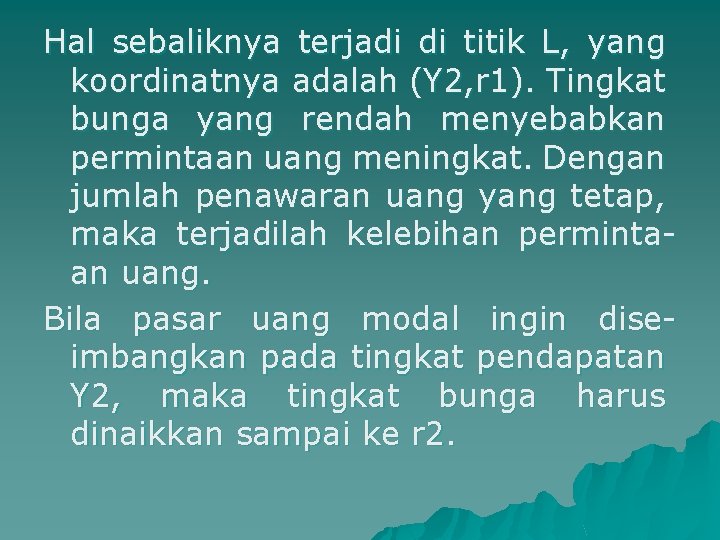 Hal sebaliknya terjadi di titik L, yang koordinatnya adalah (Y 2, r 1). Tingkat