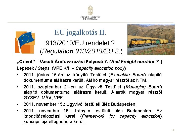 EU jogalkotás II. 913/2010/EU rendelet 2. (Regulation 913/2010/EU 2. ) „Orient” – Vasúti Árufuvarozási