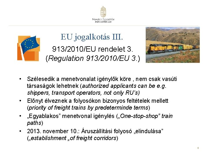 EU jogalkotás III. 913/2010/EU rendelet 3. (Regulation 913/2010/EU 3. ) • Szélesedik a menetvonalat