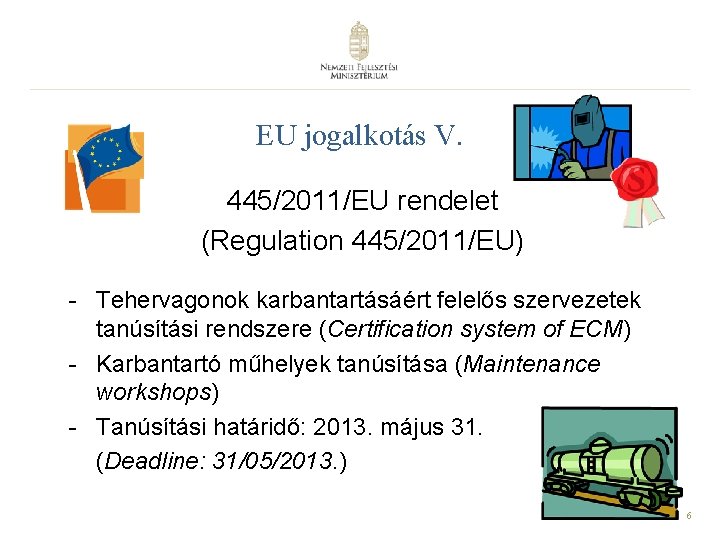 EU jogalkotás V. 445/2011/EU rendelet (Regulation 445/2011/EU) - Tehervagonok karbantartásáért felelős szervezetek tanúsítási rendszere