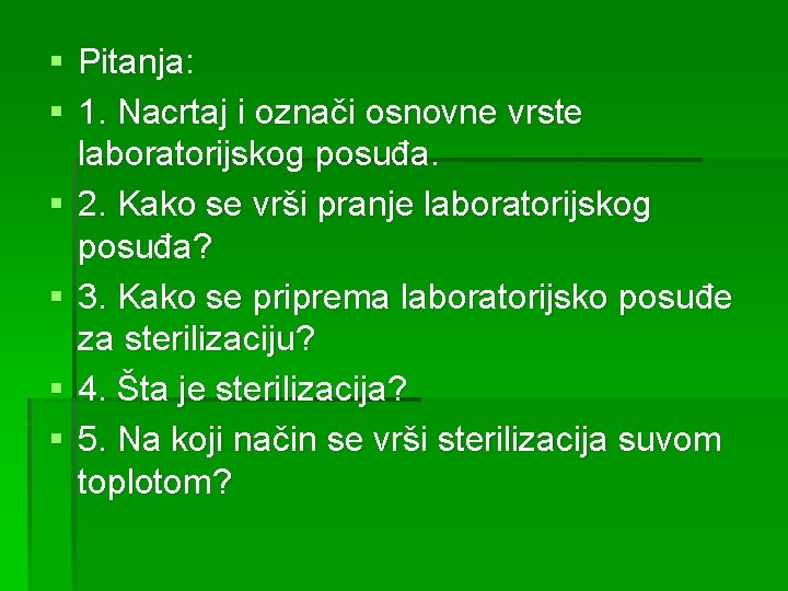 § Pitanja: § 1. Nacrtaj i označi osnovne vrste laboratorijskog posuđa. § 2. Kako