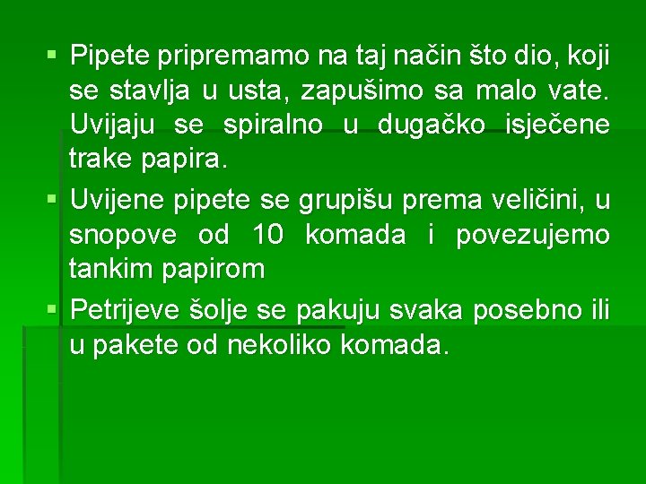 § Pipete pripremamo na taj način što dio, koji se stavlja u usta, zapušimo