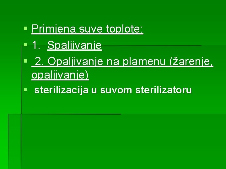 § Primjena suve toplote: § 1. Spaljivanje § 2. Opaljivanje na plamenu (žarenje, opaljivanje)