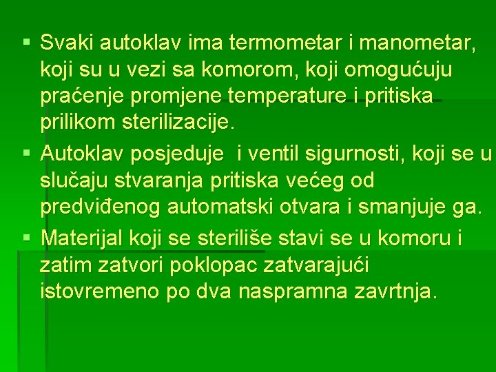 § Svaki autoklav ima termometar i manometar, koji su u vezi sa komorom, koji