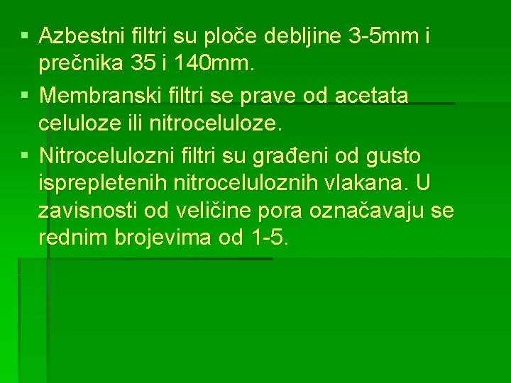 § Azbestni filtri su ploče debljine 3 -5 mm i prečnika 35 i 140