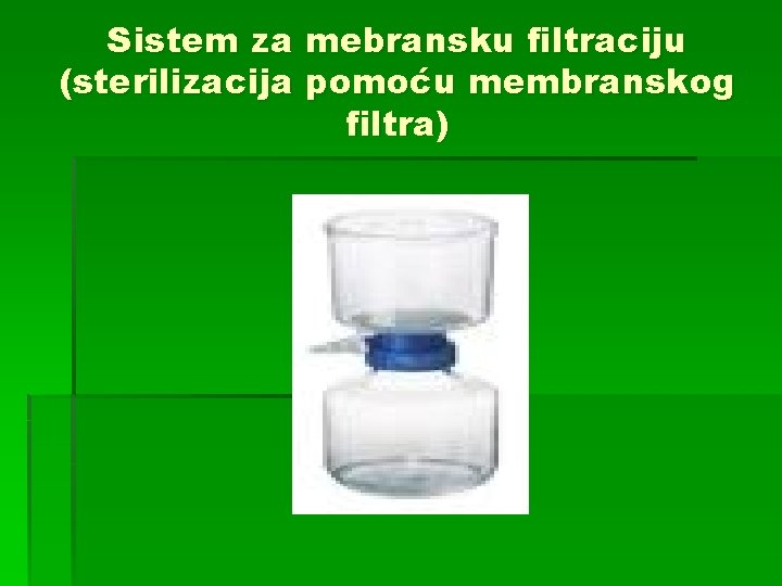 Sistem za mebransku filtraciju (sterilizacija pomoću membranskog filtra) 