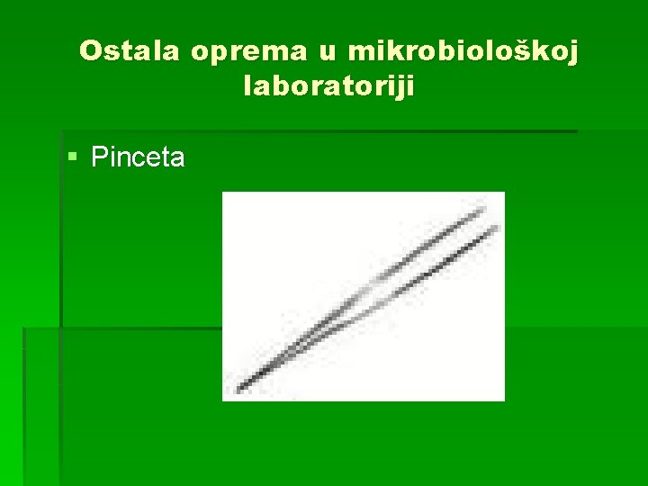 Ostala oprema u mikrobiološkoj laboratoriji § Pinceta 