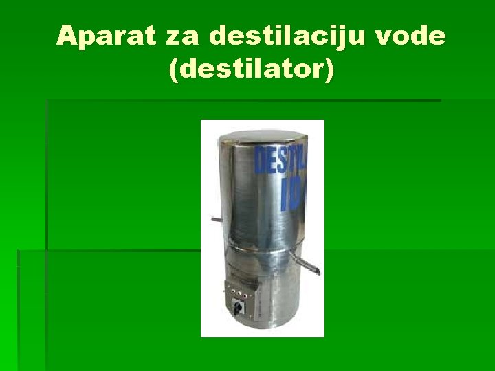 Aparat za destilaciju vode (destilator) 