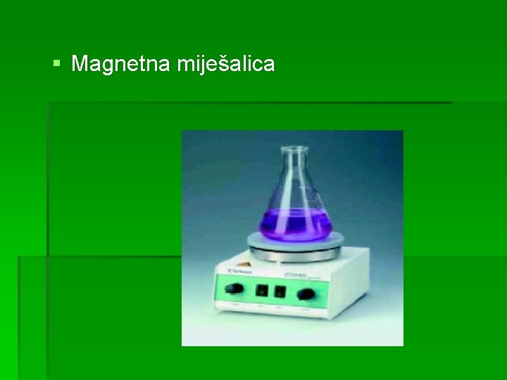 § Magnetna miješalica 