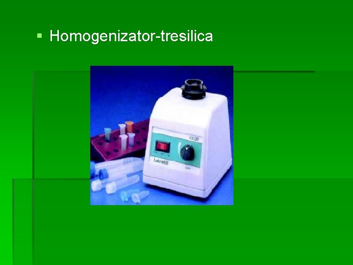 § Homogenizator-tresilica 