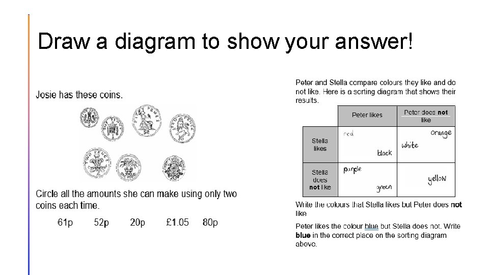Draw a diagram to show your answer! 