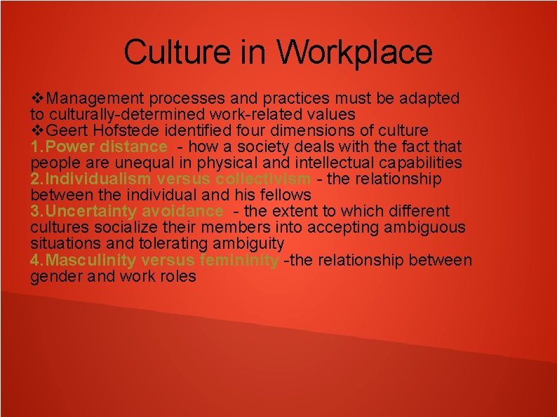 Culture in Workplace Management processes and practices must be adapted to culturally-determined work-related values