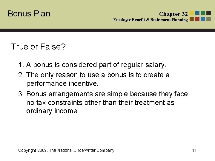 Bonus Plan Chapter 32 Employee Benefit & Retirement Planning True or False? 1. A