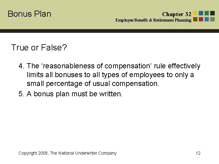 Bonus Plan Chapter 32 Employee Benefit & Retirement Planning True or False? 4. The