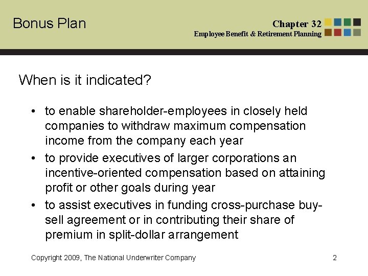 Bonus Plan Chapter 32 Employee Benefit & Retirement Planning When is it indicated? •