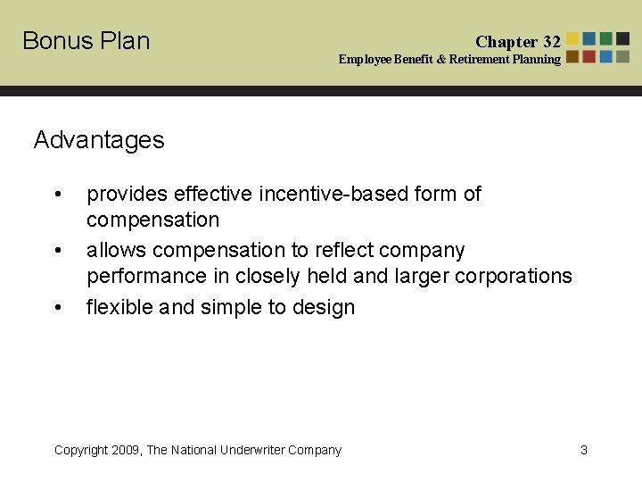 Bonus Plan Chapter 32 Employee Benefit & Retirement Planning Advantages • • • provides