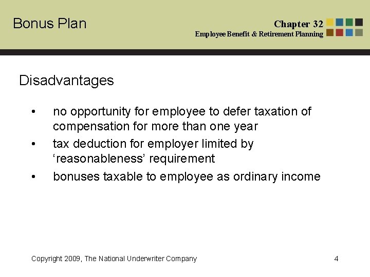 Bonus Plan Chapter 32 Employee Benefit & Retirement Planning Disadvantages • • • no