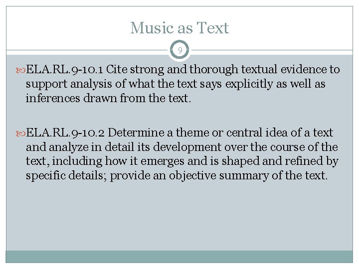 Music as Text 9 ELA. RL. 9 -10. 1 Cite strong and thorough textual