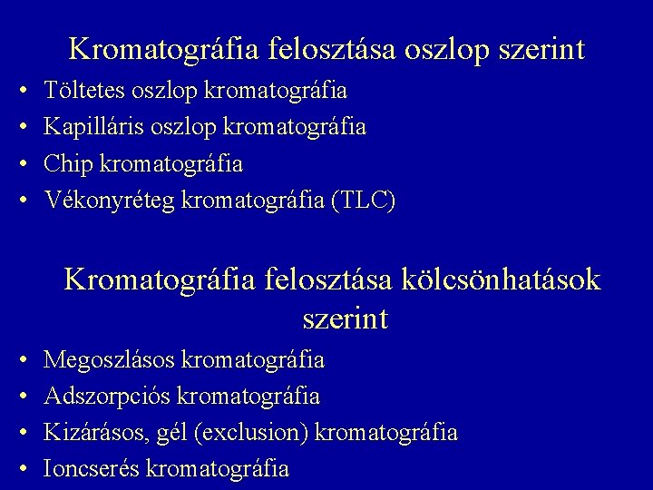 Kromatográfia felosztása oszlop szerint • • Töltetes oszlop kromatográfia Kapilláris oszlop kromatográfia Chip kromatográfia Kromatográfia felosztása oszlop szerint • • Töltetes oszlop kromatográfia Kapilláris oszlop kromatográfia Chip kromatográfia