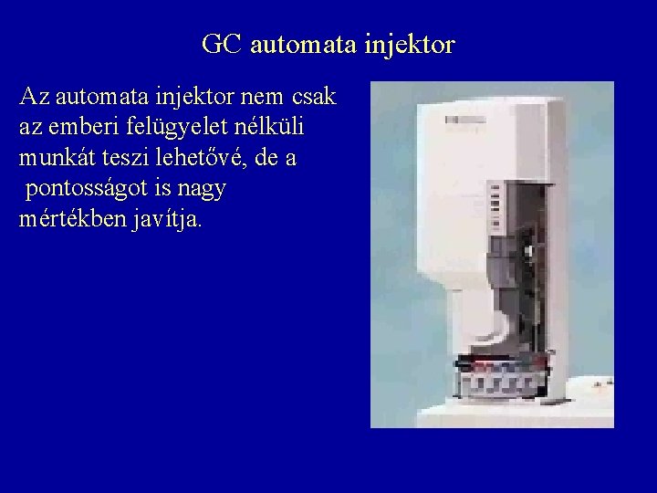 GC automata injektor Az automata injektor nem csak az emberi felügyelet nélküli munkát teszi GC automata injektor Az automata injektor nem csak az emberi felügyelet nélküli munkát teszi