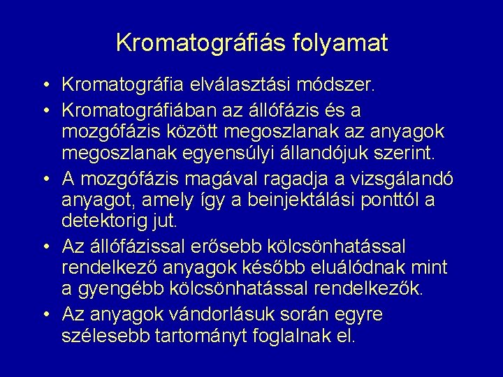 Kromatográfiás folyamat • Kromatográfia elválasztási módszer. • Kromatográfiában az állófázis és a mozgófázis között Kromatográfiás folyamat • Kromatográfia elválasztási módszer. • Kromatográfiában az állófázis és a mozgófázis között