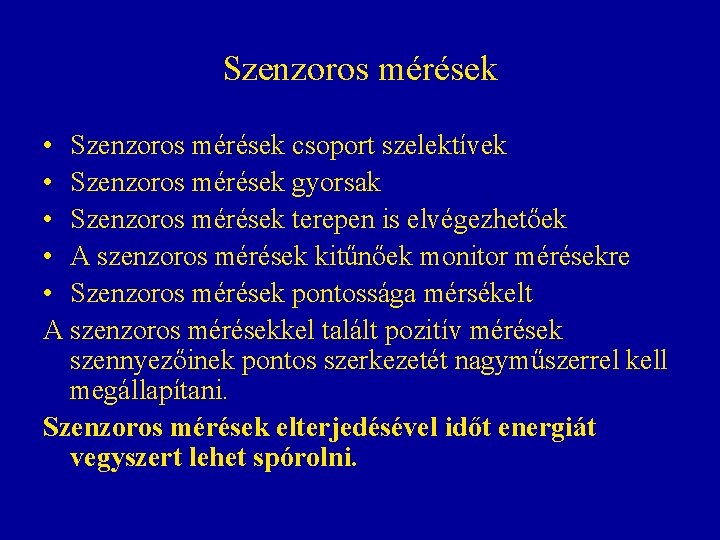 Szenzoros mérések • Szenzoros mérések csoport szelektívek • Szenzoros mérések gyorsak • Szenzoros mérések Szenzoros mérések • Szenzoros mérések csoport szelektívek • Szenzoros mérések gyorsak • Szenzoros mérések
