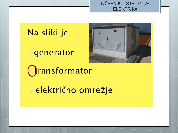 UČBENIK – STR. 71– 76 ELEKTRIKA 