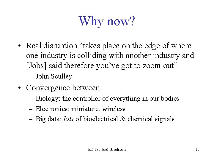 Why now? • Real disruption “takes place on the edge of where one industry