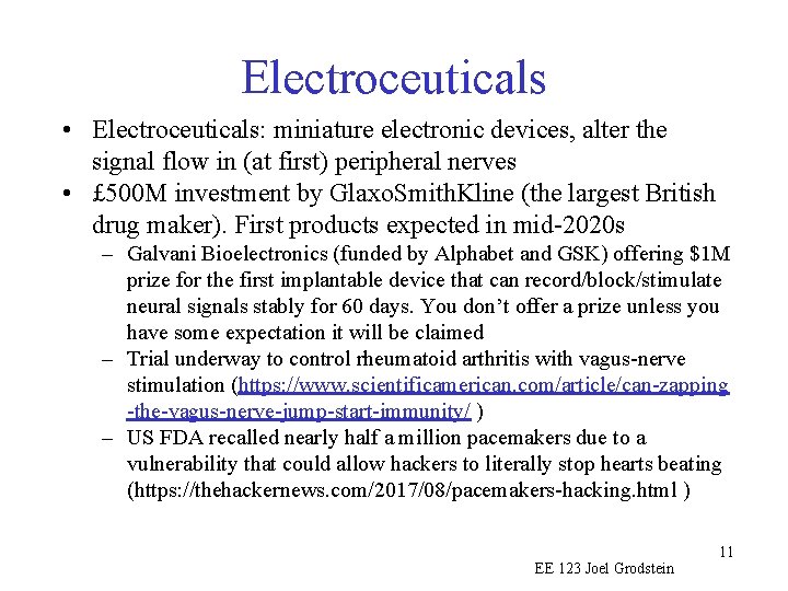 Electroceuticals • Electroceuticals: miniature electronic devices, alter the signal flow in (at first) peripheral