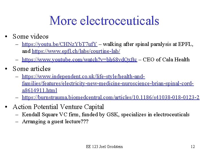 More electroceuticals • Some videos – https: //youtu. be/CHNz. Yb. T 7 uf. Y