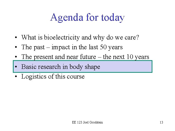 Agenda for today • • • What is bioelectricity and why do we care?