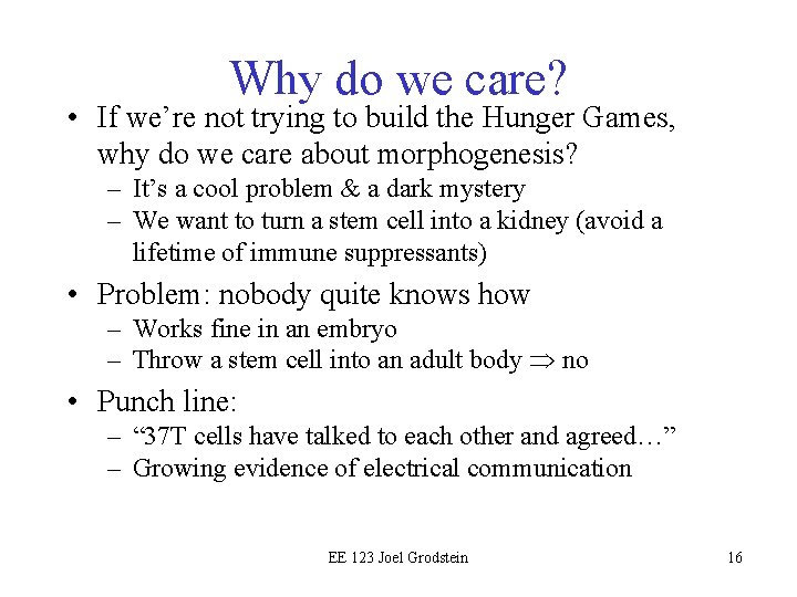 Why do we care? • If we’re not trying to build the Hunger Games,