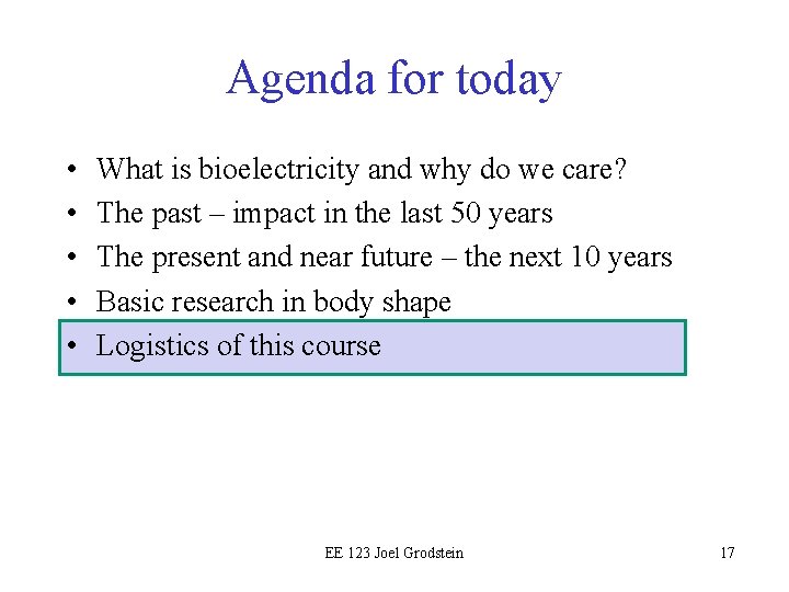 Agenda for today • • • What is bioelectricity and why do we care?