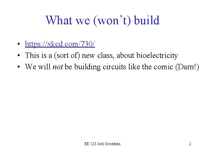 What we (won’t) build • https: //xkcd. com/730/ • This is a (sort of)