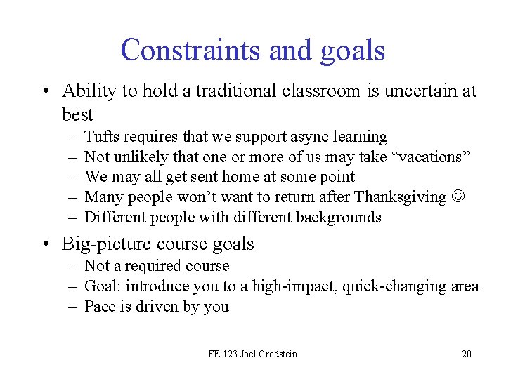 Constraints and goals • Ability to hold a traditional classroom is uncertain at best