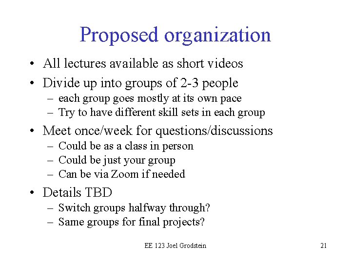 Proposed organization • All lectures available as short videos • Divide up into groups
