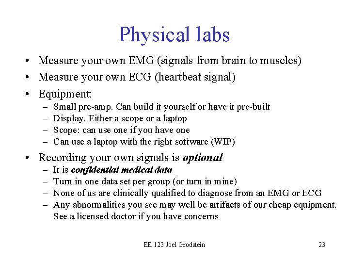 Physical labs • Measure your own EMG (signals from brain to muscles) • Measure