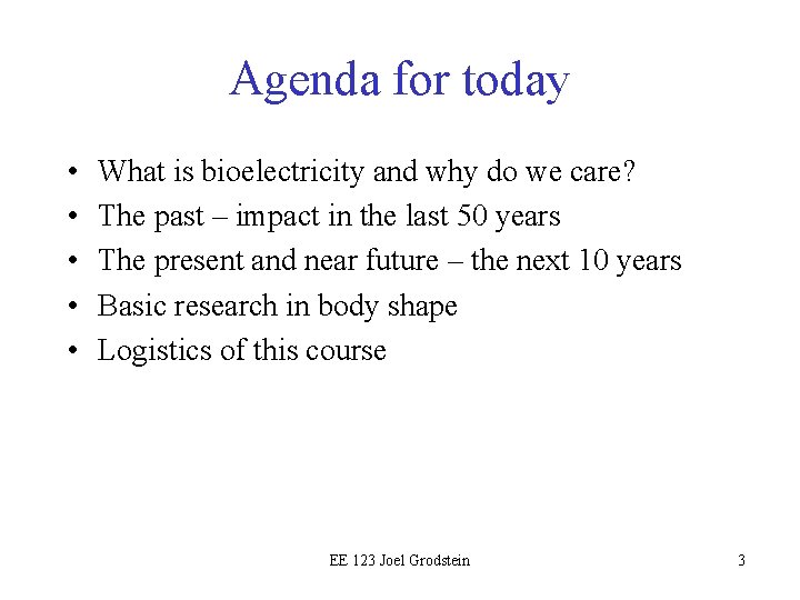 Agenda for today • • • What is bioelectricity and why do we care?