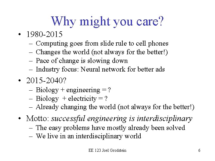 Why might you care? • 1980 -2015 – – Computing goes from slide rule