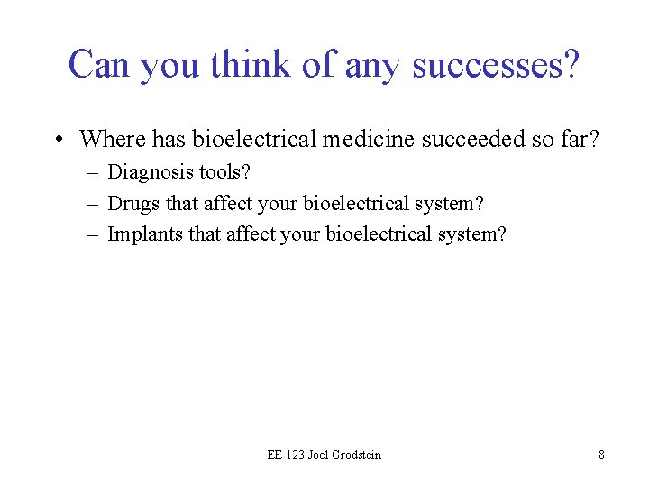 Can you think of any successes? • Where has bioelectrical medicine succeeded so far?