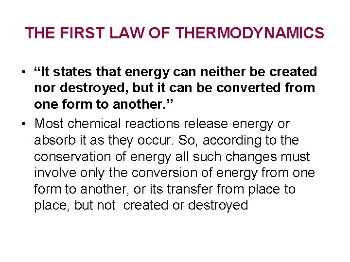 THE FIRST LAW OF THERMODYNAMICS • “It states that energy can neither be created