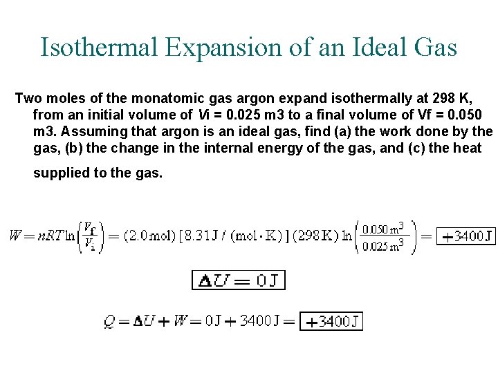 Isothermal Expansion of an Ideal Gas Two moles of the monatomic gas argon expand