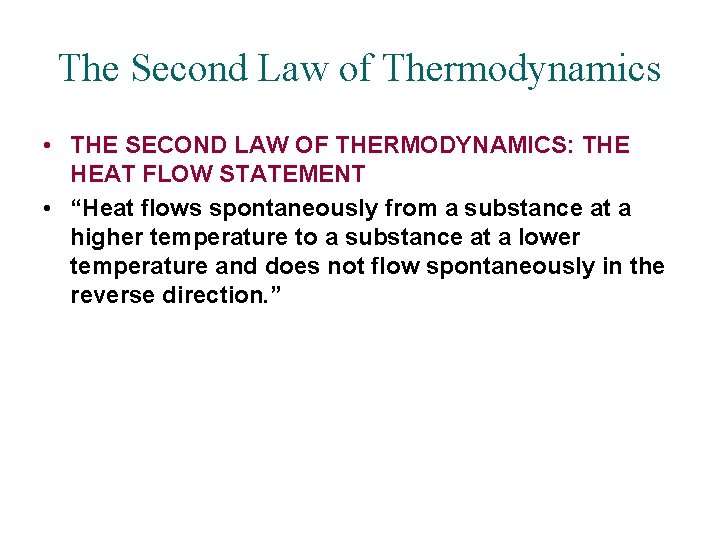 The Second Law of Thermodynamics • THE SECOND LAW OF THERMODYNAMICS: THE HEAT FLOW