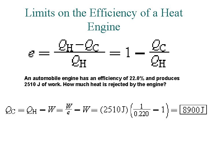 Limits on the Efficiency of a Heat Engine An automobile engine has an efficiency