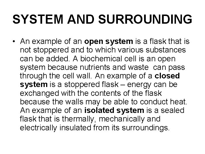 SYSTEM AND SURROUNDING • An example of an open system is a flask that
